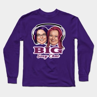 Big Sexy Chat Long Sleeve T-Shirt